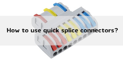 How to use quick splice connectors?